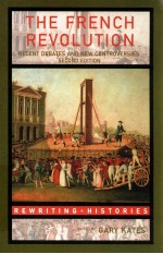 THE FRENCH REVOLUTION  RECENT DEBATES AND NEW CONTROVERSIES  SECOND EDITION
