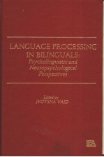 LANGUAGE PROCESSING IN BILINUALS:PSYCHOLINGUISTIC AND NEUROPSYCHOLOGICAL PERSPECTIVES