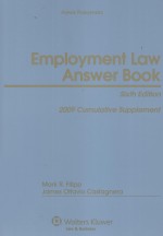 EMPLOYMENT LAW ANSWER BOOK  2009 CUMULATIVE SUPPLEMENT  SIXTH EDITION