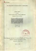 THE APPLICATION OF NUCLEAR ENERGY TO AGRICULTURE  ANNUAL REPORT TO THE UNITED STATES ATOMIC ENERGY C