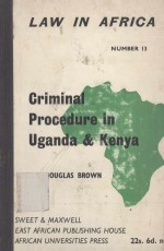 CRIMINAL PROCEDURE IN UGANDA AND KENYA