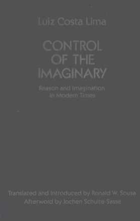 CONTROL OF THE IMAGINARY:REASON AND IMAGINATION IN MODERN TIMES