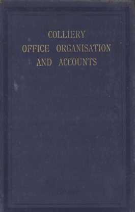 COLLIERY OFFICE ORGANISATION AND ACCOUNTS