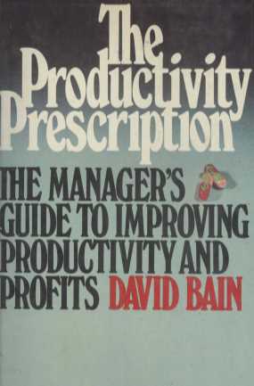THE PRODUCTIVITY PRESCRIPTION THE MANAGER'S GUIDE TO IMPROVING PRODUCTIVITY AND PROFITS