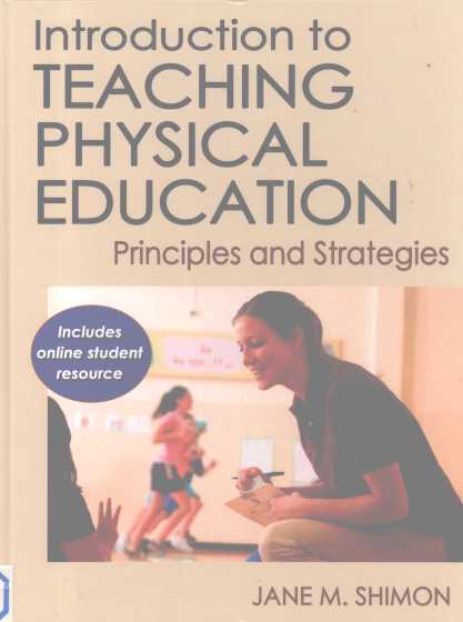 INTRODUCTION TO TEACHING PHYSICAL EDUCATION PRINCIPLES AND STRATEGIES