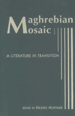 MAGHREBIAN MOSAIC:A LITERATURE IN TRANSITION