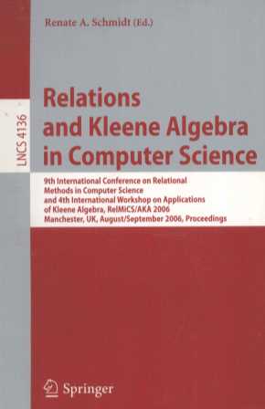 Lecture Notes in Computer Science 4136 Relations and Kleene Algebra in Computer Science 9th Internat