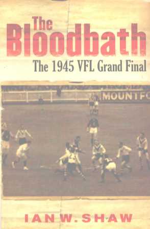 The Bloodbath  The 1945 VFL Grand Final