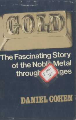GOLD The Fascinating Story of the Noble Metal Through the Ages