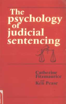 THE PSYCHOLOGY OF JUDICIAL SENTENCING
