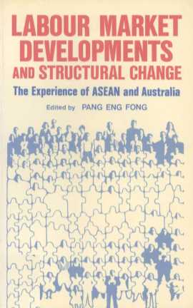 LABOUR MARKET DEVELOPMENTS AND STRUCTURAL CHANGE:The Experience of ASEAN and Australia