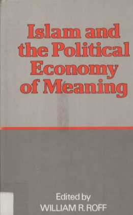 Islam and the Political Economy of Meaning