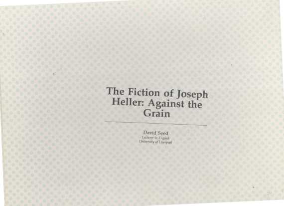 THE FICTION OF JOSEPH HELLER:AGAINST THE GRAIN