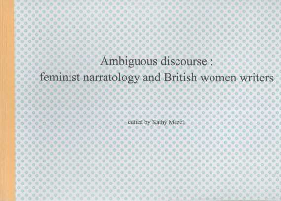 AMBIGUOUS DISCOURSE:FEMINIST NARRATOLOGY AND BRITISH WOMEN WRITERS