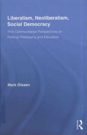 LIBERALISM NEOLIBERALISM SOCIAL DEMOCRACY THIN COMMUNITARIAN PERSPECTIVES ON POLITICAL PHILOSOPHY AN