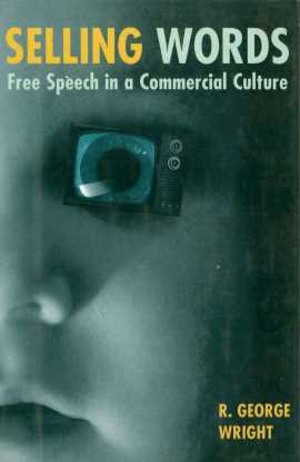 SELLING WORDS FREE SPEECH IN A COMMERCIAL CULTURE
