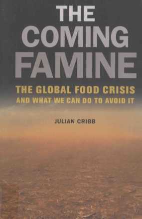 The Coming Famine:The Global Food Crisis and What We Can Do to Avoid It
