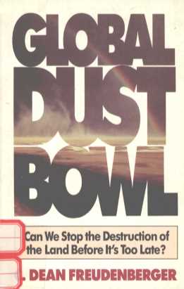 GLOBAL DUST BOWL:DAN WE STOP THE DESTRUCTION OF THE LAND BEFORE IT'S TOO LATE?