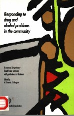 RESPONDING TO DRUG AND ALCOHOL PROBLEMS IN THE COMMUNITY  A MANUAL FOR PRIMARY HEALTH CARE WORKERS W