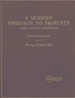A MODERN APPROACH TO PROPERTY CASES NOTES MATERIALS
