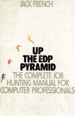 UP THE EDP PYRAMID THE COMPLETE JOB HUNTING MANUAL FOR COMPUTER PROESSIONALS
